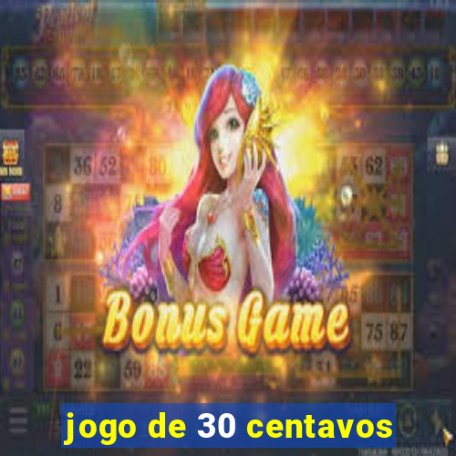 jogo de 30 centavos